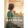 O Segredo de Mathilda - as Mulheres da Herdade do Leão de Corina Bomann