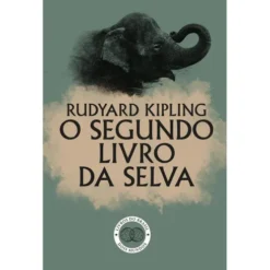 O Segundo Livro da Selva de Rudyard Kipling