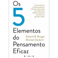 Os 5 Elementos do Pensamento Eficaz de Edward B. Burger e Michael Starbird