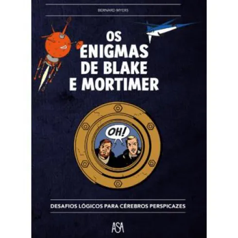 Os Enigmas de Blake e Mortimer de Bernard Myers - Desafios Lógicos para Mentes Perspicazes