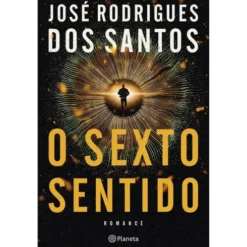 O Sexto Sentido de José Rodrigues Dos Santos