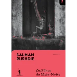 Os Filhos da Meia-Noite - Dq 60 Anos de Salman Rushdie