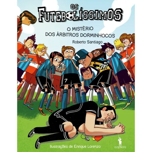 Os Futebolíssimos #01: o Mistério dos Árbitos Dorminhocos de Roberto Santiago