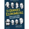 Os Grandes Economistas de Linda Yueh - Como as Suas Ideias nos Podem Ajudar
