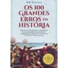 Os 100 Grandes Erros da História de Bill Fawcett