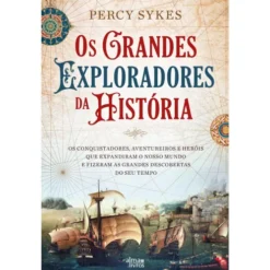 Os Grandes Exploradores Da História de Percy Sykes