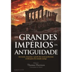 Os Grandes Impérios da Antiguidade de Thomas Harrisson