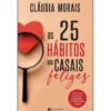 Os 25 Hábitos dos Casais Felizes de Cláudia Morais