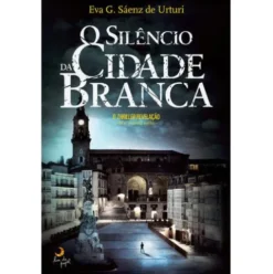 O Silêncio da Cidade Branca de Eva G. Sáenz de Urturi