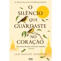 O Silêncio Que Guardaste No Coração de Jan Philipp Sendker