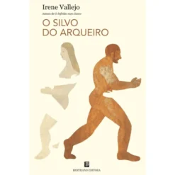 O Silvo Do Arqueiro de Irene Vallejo