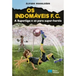 Os Indomáveis F. C. - A Superliga é Só para Super-heróis de Álvaro Magalhães