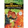 Os Indomáveis F. C. - Entre O Céu E O Inferno de Álvaro Magalhães
