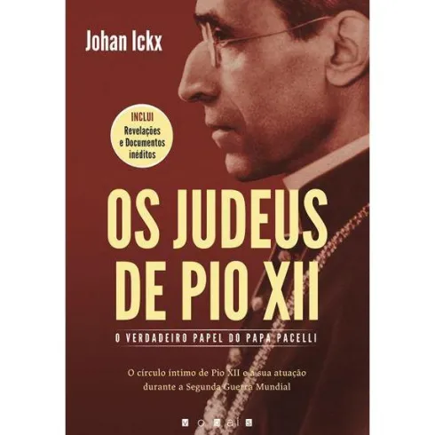 Os Judeus de Pio XII de Johan Ickx - O Verdadeiro Papel do Papa Pacelli