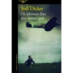 Os Últimos Dias dos Nossos Pais de Joël Dicker