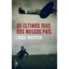 Os Últimos Dias dos Nossos Pais de Joël Dicker - Livro de Bolso