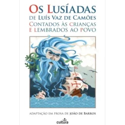 Os Lusíadas de Luís de Camões Contados às Crianças e Lembrados ao Povo de Cultura