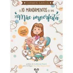 Os 10 Mandamentos de uma Mãe Imperfeita de Carmen Garcia