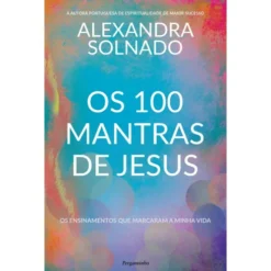 Os 100 Mantras de Jesus de Alexandra Solnado