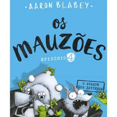 Os Mauzões - Episódio 4 de Aaron Blabey - O Ataque dos Zatinhos