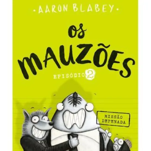 Os Mauzões - Episódio 2 de Aaron Blabey - Missão Depenada