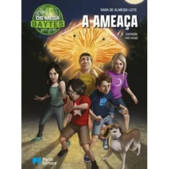 Os Mega B.A.Y.T.E.S. - A Ameaça de Sara de Almeida Leite - Livro 2