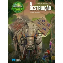 Os Mega B.A.Y.T.E.S. - A Destruição de Sara de Almeida Leite - Livro 4