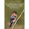 Os 100 Melhores Locais Para Observar Aves Em Portugal de Gonçalo Elias E José Frade
