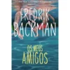 Os Meus Amigos de Fredrik Backman