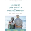 Os Meus Pais Estão a Envelhecer de Maria José da Silveira Núncio