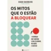 Os Mitos Que O Estão A Bloquear de DiogoGuerreiro