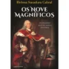 Os Nove Magníficos - os Grandes Reis da Nossa História de Helena Sacadura Cabral