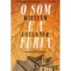O Som e a Fúria de William Faulkner