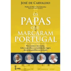 Os Papas que Marcaram Portugal de José de Carvalho