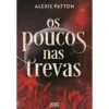 Os Poucos nas Trevas de Alexis Patton
