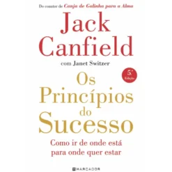 Os Princípios do Sucesso de Jack Canfield, Janet Switzer