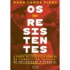 Os Resistentes de Nuno Lemos Pires