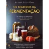 Os Segredos da Fermentação de Sandor Ellix Katz
