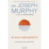 Os Seus Superpoderes de Joseph Murphy