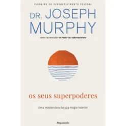 Os Seus Superpoderes de Joseph Murphy