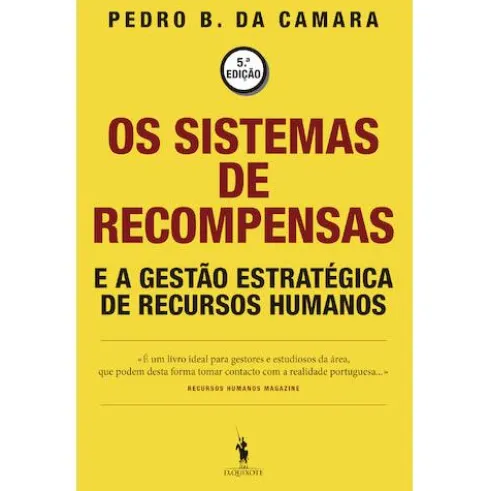 Os Sistemas de Recompensas e a Gestão Estratégica de Recursos Humanos de Pedro B. da Camara