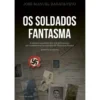 Os Soldados Fantasma de José Manuel Barata-Feyo