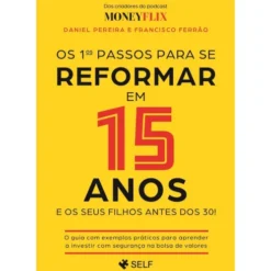 Os 1ºs Passos para Se Reformar em 15 Anos de Daniel Pereira e Francisco Ferrão