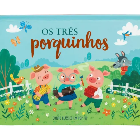 Os Três Porquinhos : Conto Clássico em Pop-up