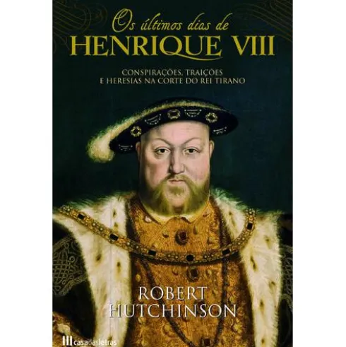 Os Ultimos Dias de Henrique VIII de Robert Hutchinson