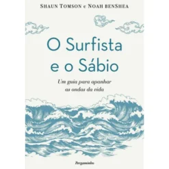 O Surfista E O Sábio de Shaun Tomson e Noah Benshea