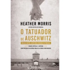 O Tatuador de Auschwitz de Heather Morris; Tradução: Miguel Romeira de Heather Morris