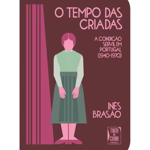 O Tempo das Criadas de Inês Brasão
