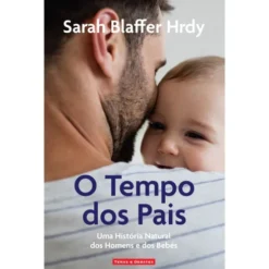 O Tempo Dos Pais de Sarah Blaffer Hrdy