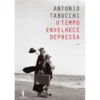 O Tempo Envelhece Depressa de Antonio Tabucchi